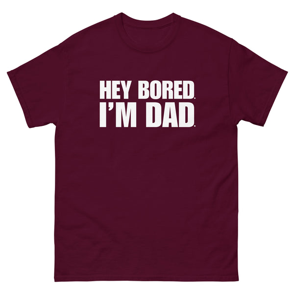 Hey Bored I'm Dad Classic T-Shirt