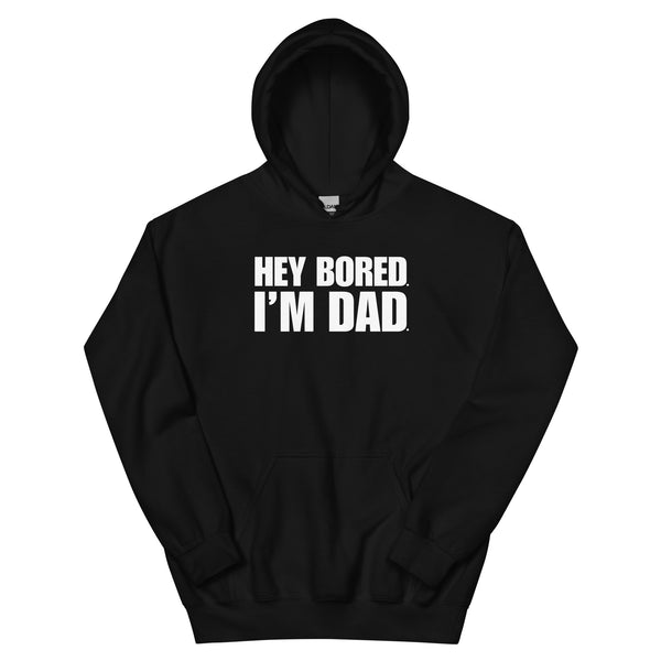 Hey Bored, I'm Dad Hoodie